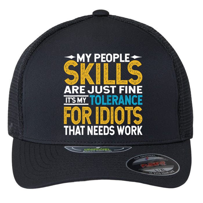 My People Skills Are Just Fine It's My Tolerance Flexfit Unipanel Trucker Cap