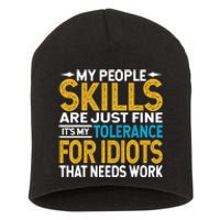 My People Skills Are Just Fine It's My Tolerance Short Acrylic Beanie