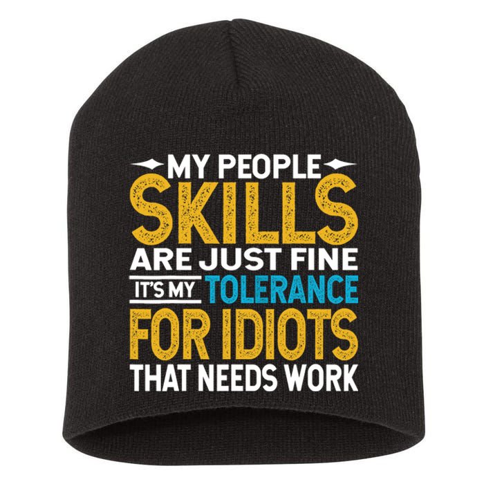 My People Skills Are Just Fine It's My Tolerance Short Acrylic Beanie