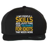 My People Skills Are Just Fine It's My Tolerance Wool Snapback Cap