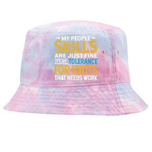 My People Skills Are Just Fine It's My Tolerance Tie-Dyed Bucket Hat