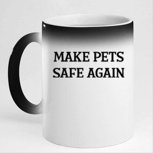 Make Pets Safe Again / TheyRe Eating The Pets / Dogs Cats 11oz Black Color Changing Mug