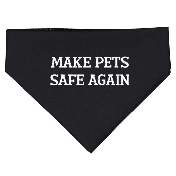 Make Pets Safe Again / TheyRe Eating The Pets / Dogs Cats USA-Made Doggie Bandana