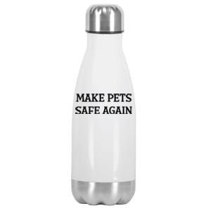 Make Pets Safe Again / TheyRe Eating The Pets / Dogs Cats Stainless Steel Insulated Water Bottle