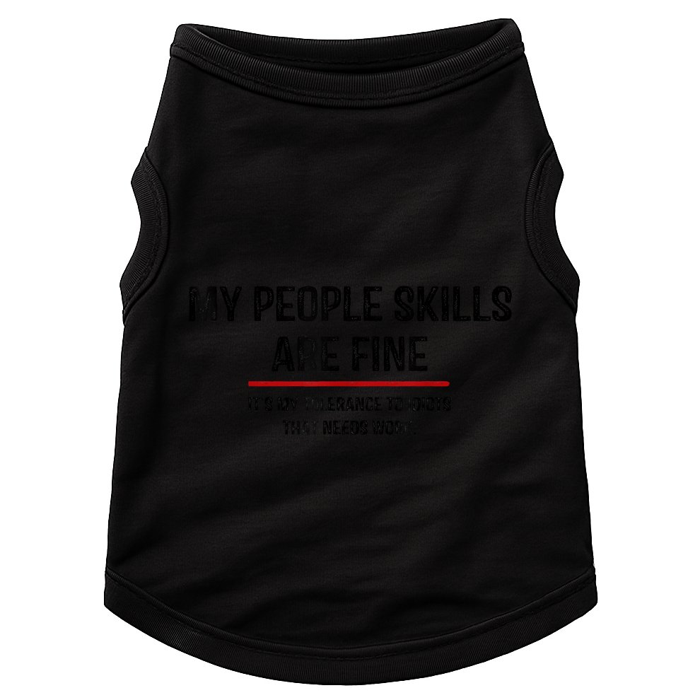 My People Skills Are Just Fine Funny Sarcastic Funny Saying Doggie Tank