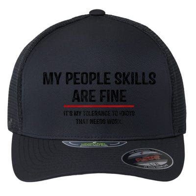 My People Skills Are Just Fine Funny Sarcastic Funny Saying Flexfit Unipanel Trucker Cap