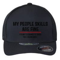 My People Skills Are Just Fine Funny Sarcastic Funny Saying Flexfit Unipanel Trucker Cap