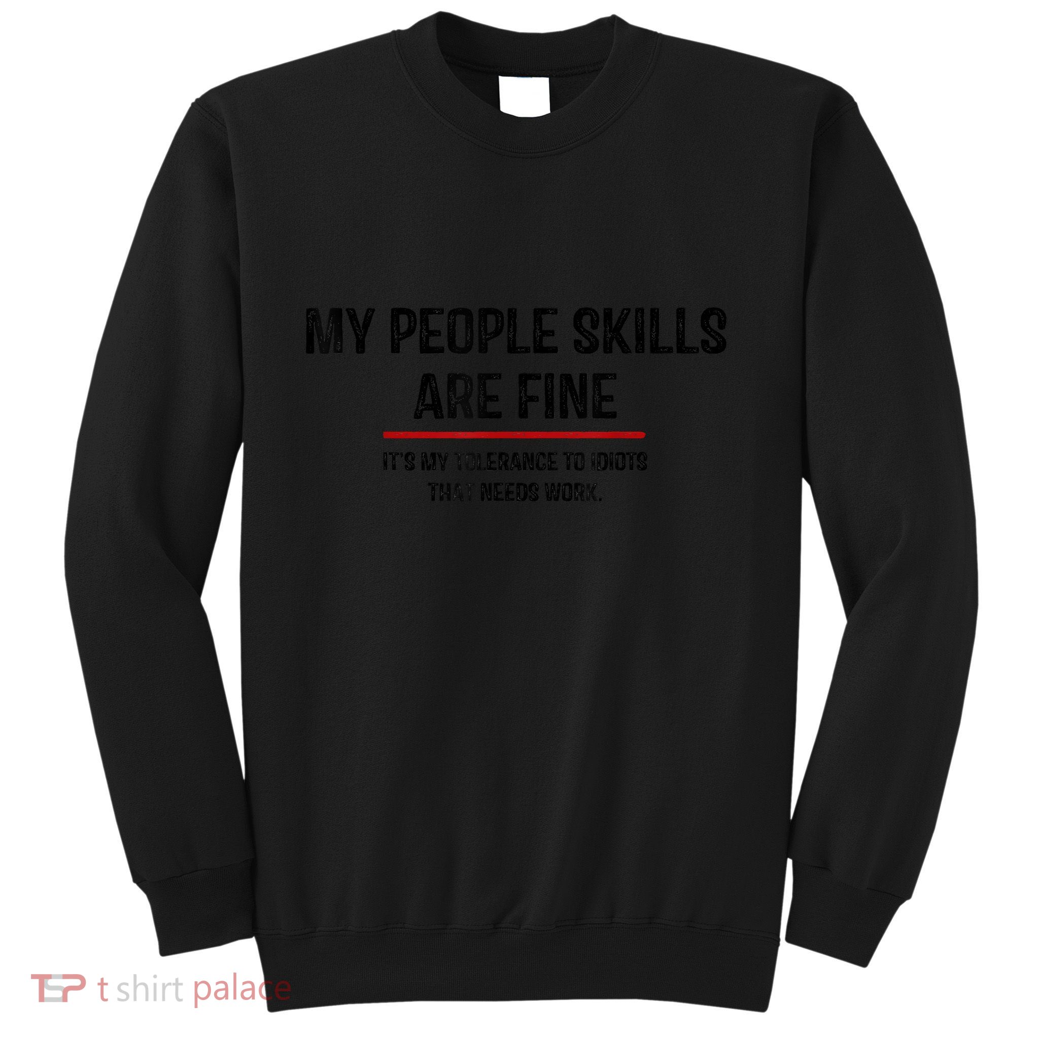 My People Skills Are Just Fine Funny Sarcastic Funny Saying Sweatshirt