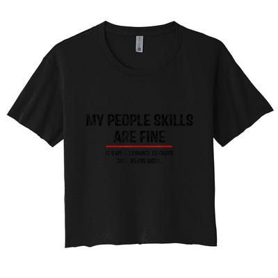 My People Skills Are Just Fine Funny Sarcastic Funny Saying Crop Top