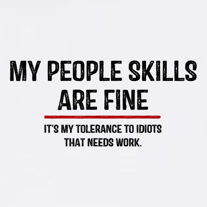 My People Skills Are Just Fine Funny Sarcastic Funny Saying Garment-Dyed Sweatshirt
