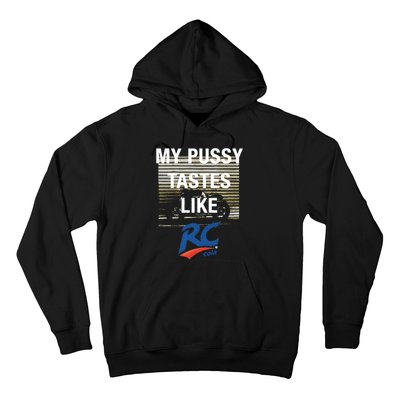 My Pussy Tastes Like Rc Cola Hoodie