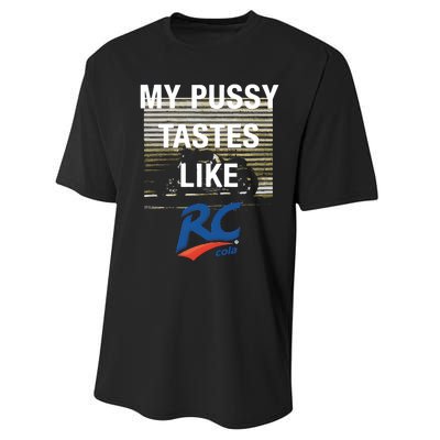 My Pussy Tastes Like Rc Cola Performance Sprint T-Shirt