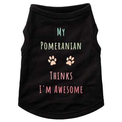 My Pomeranian Thinks IM Awesome Funny Dog Lover Pet Owner Doggie Tank
