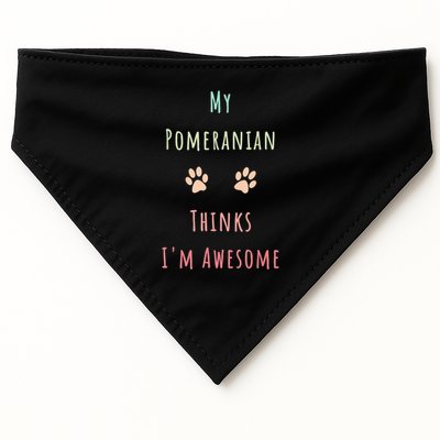 My Pomeranian Thinks IM Awesome Funny Dog Lover Pet Owner USA-Made Doggie Bandana