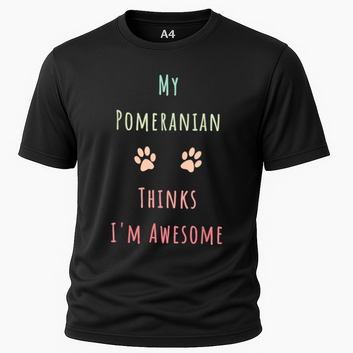 My Pomeranian Thinks IM Awesome Funny Dog Lover Pet Owner Cooling Performance Crew T-Shirt
