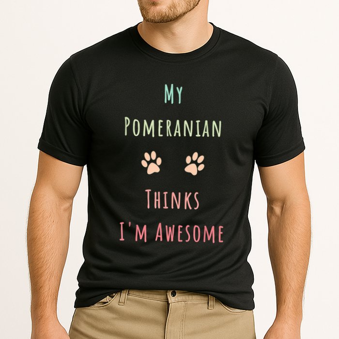 My Pomeranian Thinks IM Awesome Funny Dog Lover Pet Owner Cooling Performance Crew T-Shirt