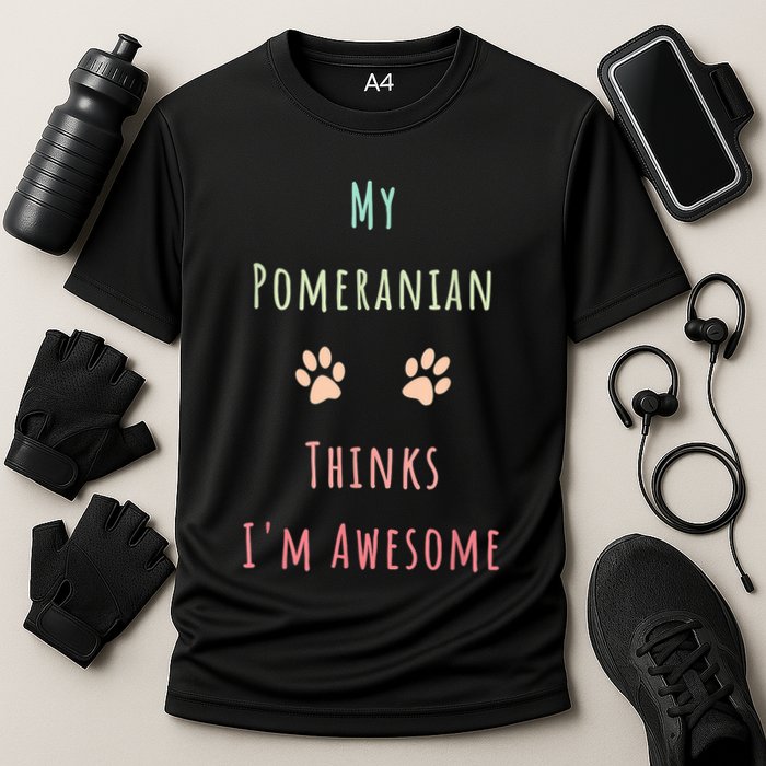 My Pomeranian Thinks IM Awesome Funny Dog Lover Pet Owner Cooling Performance Crew T-Shirt