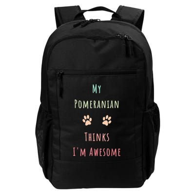 My Pomeranian Thinks IM Awesome Funny Dog Lover Pet Owner Backpack