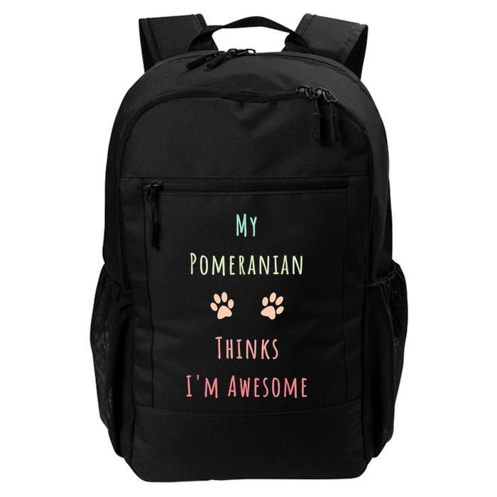 My Pomeranian Thinks IM Awesome Funny Dog Lover Pet Owner Backpack