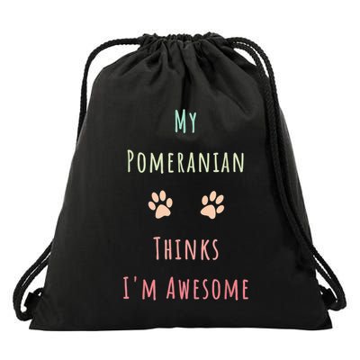 My Pomeranian Thinks IM Awesome Funny Dog Lover Pet Owner Drawstring Bag