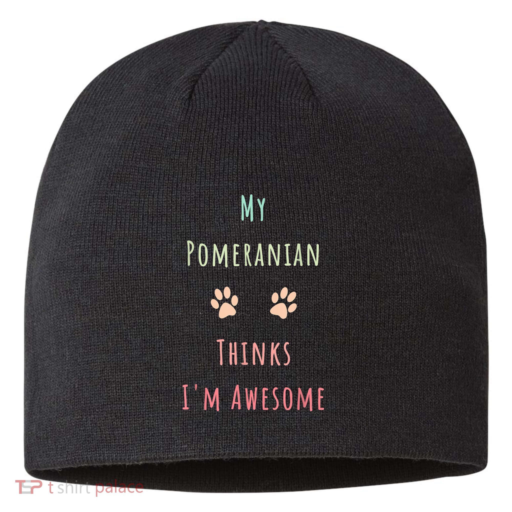 My Pomeranian Thinks IM Awesome Funny Dog Lover Pet Owner Sustainable Beanie