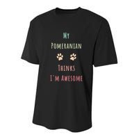 My Pomeranian Thinks IM Awesome Funny Dog Lover Pet Owner Youth Performance Sprint T-Shirt