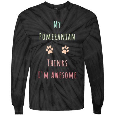 My Pomeranian Thinks IM Awesome Funny Dog Lover Pet Owner Tie-Dye Long Sleeve Shirt
