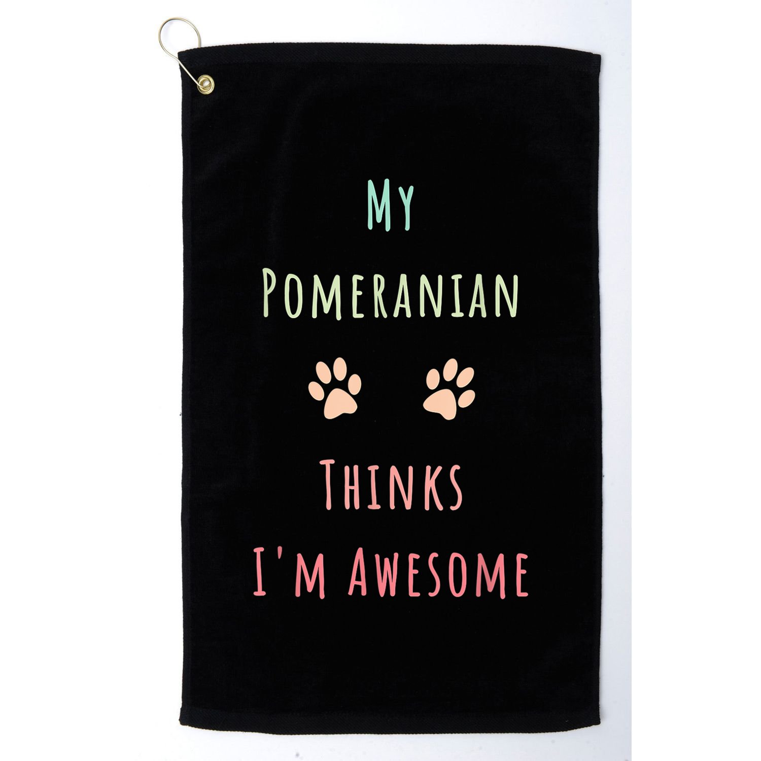My Pomeranian Thinks IM Awesome Funny Dog Lover Pet Owner Golf Towel
