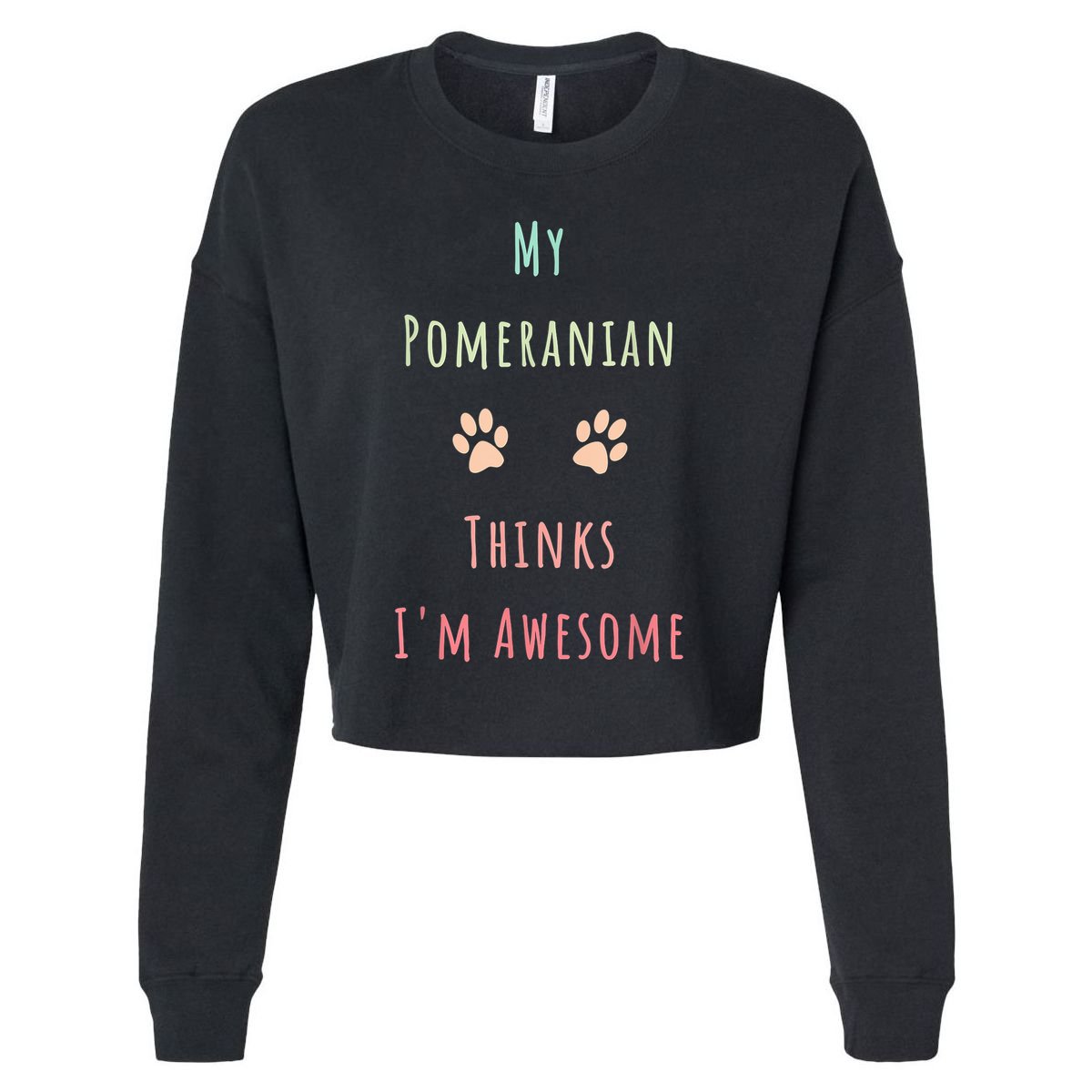 My Pomeranian Thinks IM Awesome Funny Dog Lover Pet Owner Cropped Pullover Crew