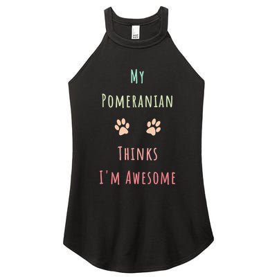 My Pomeranian Thinks IM Awesome Funny Dog Lover Pet Owner Women's Perfect Tri Rocker Tank
