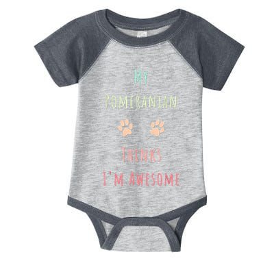 My Pomeranian Thinks IM Awesome Funny Dog Lover Pet Owner Infant Baby Jersey Bodysuit