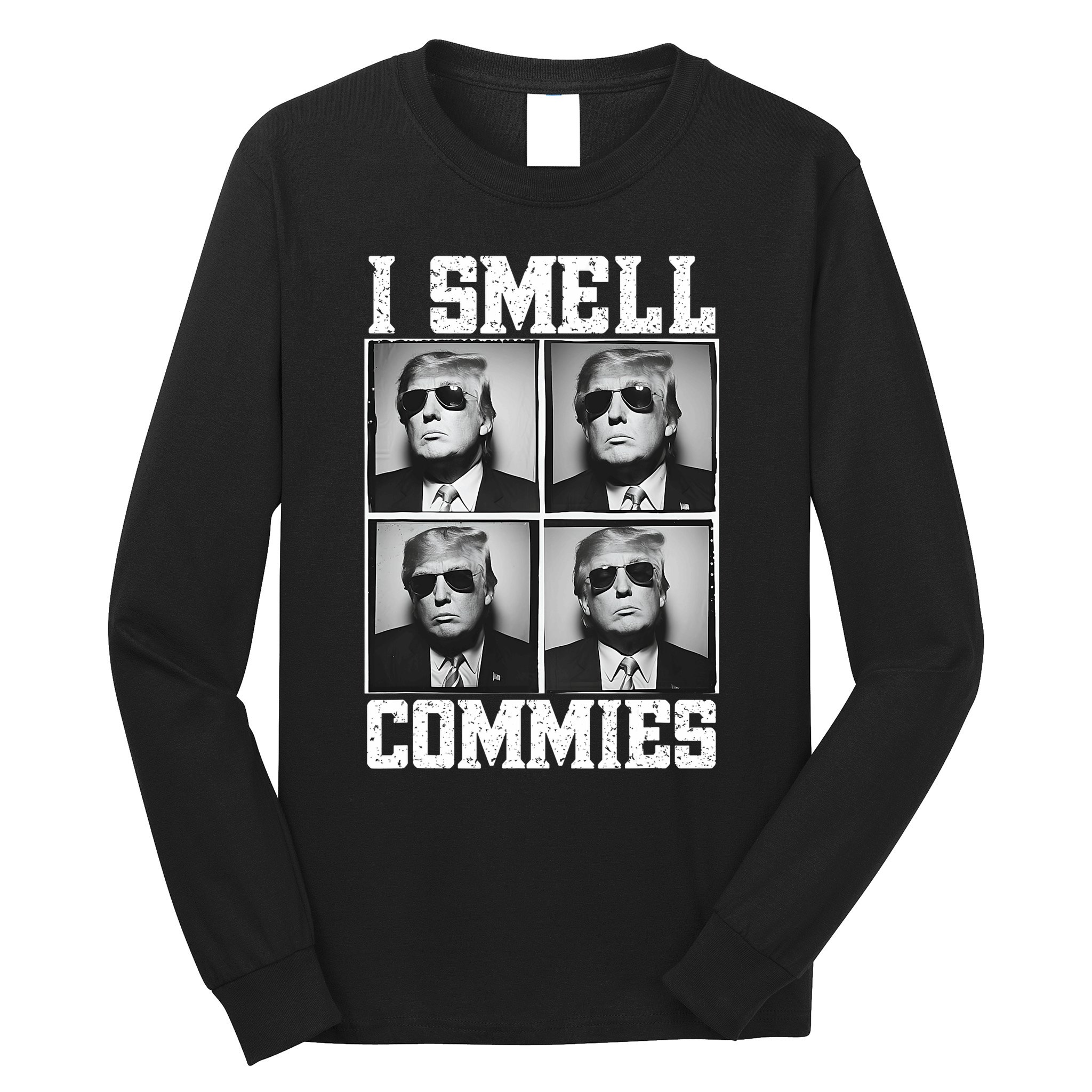 My President Trump I Smell Commies Long Sleeve Shirt