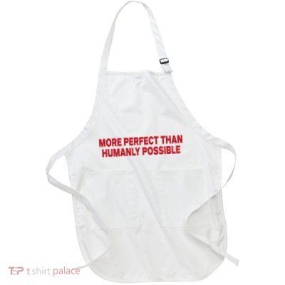 More Perfect Than Humanly Possible Full-Length Apron With Pockets