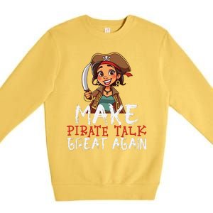 Make Pirate Talk Great Again Funny Kamala Talk Like A Pirate Premium Crewneck Sweatshirt