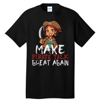 Make Pirate Talk Great Again Funny Kamala Talk Like A Pirate Tall T-Shirt