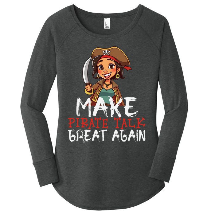 Make Pirate Talk Great Again Funny Kamala Talk Like A Pirate Women's Perfect Tri Tunic Long Sleeve Shirt