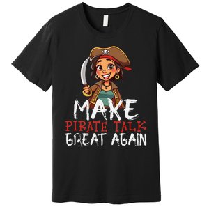 Make Pirate Talk Great Again Funny Kamala Talk Like A Pirate Premium T-Shirt