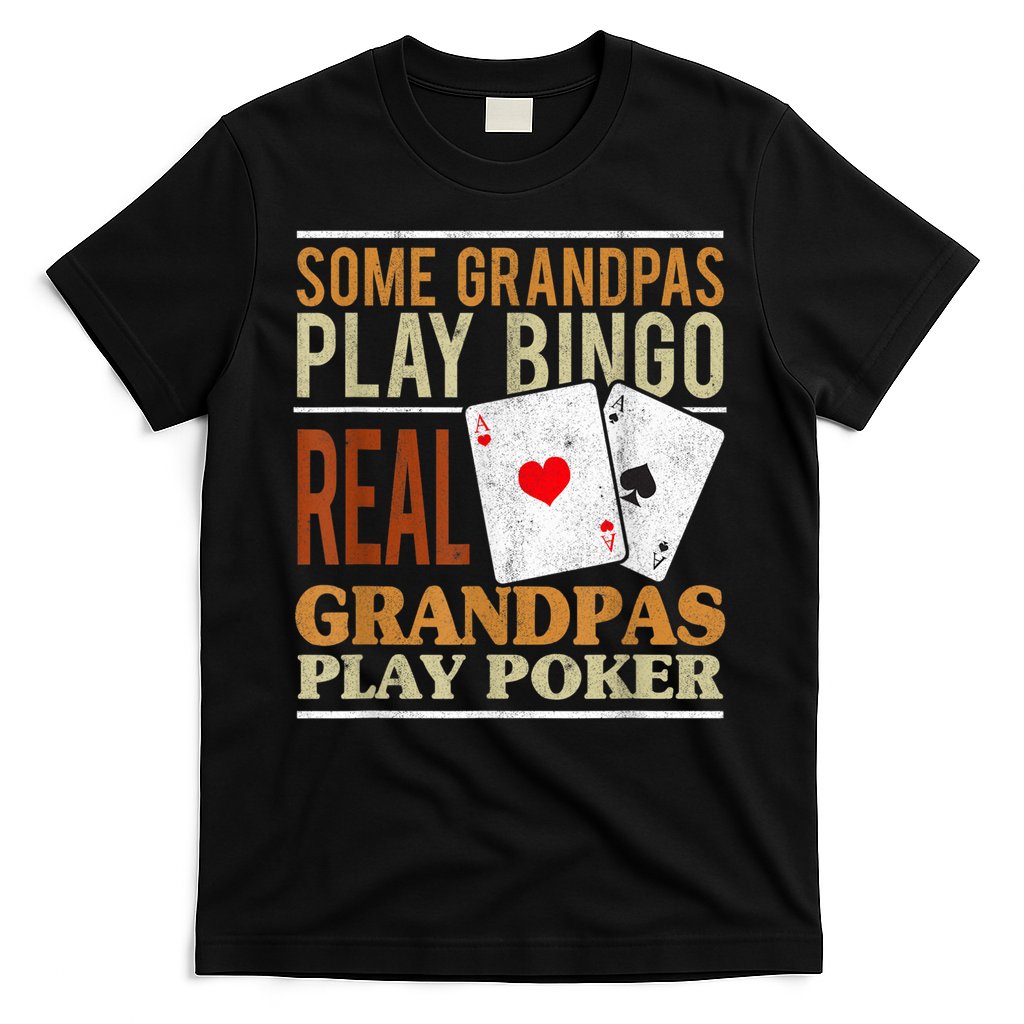 Mens Poker Texas Holdem Real Grandpas Play Poker Funny Granddad T-Shirt