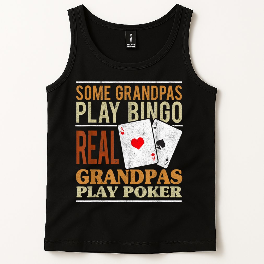 Mens Poker Texas Holdem Real Grandpas Play Poker Funny Granddad Tank Top