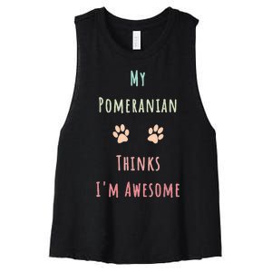 My Pomeranian Thinks IM Awesome Funny Dog Lover Pet Owner Women's Racerback Cropped Tank