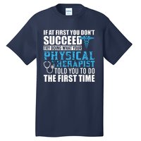 Motivational Physical Therapist Patients Tall T-Shirt