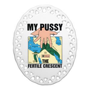 My Pussy The Fertile Crescent Ceramic Oval Ornament