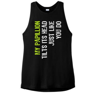 My Papillion Tilts Its Head Just Like You Do Dog Lover Ladies PosiCharge Tri-Blend Wicking Tank