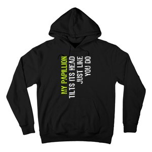 My Papillion Tilts Its Head Just Like You Do Dog Lover Hoodie