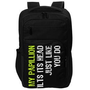 My Papillion Tilts Its Head Just Like You Do Dog Lover Impact Tech Backpack