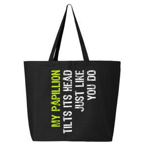 My Papillion Tilts Its Head Just Like You Do Dog Lover 25L Jumbo Tote