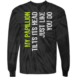 My Papillion Tilts Its Head Just Like You Do Dog Lover Tie-Dye Long Sleeve Shirt