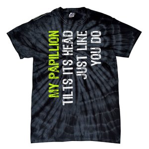 My Papillion Tilts Its Head Just Like You Do Dog Lover Tie-Dye T-Shirt