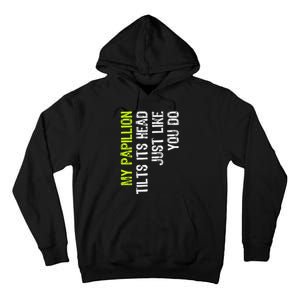 My Papillion Tilts Its Head Just Like You Do Dog Lover Tall Hoodie