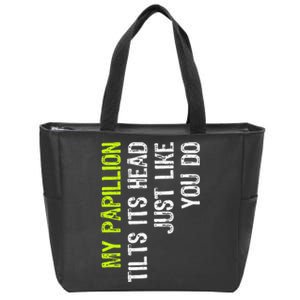 My Papillion Tilts Its Head Just Like You Do Dog Lover Zip Tote Bag